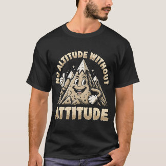 No Altitude Without Attitude Geography Teacher T-shirt