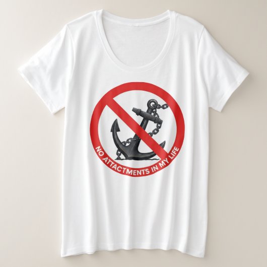 No attachments in my life grote maat t-shirt (Design voorkant)