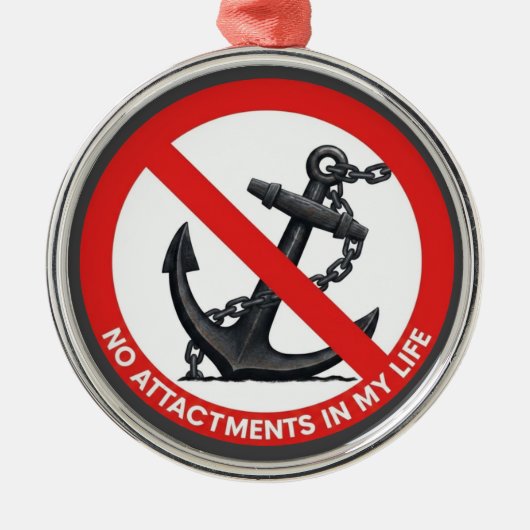 No attachments in my life metalen ornament (Voorkant)