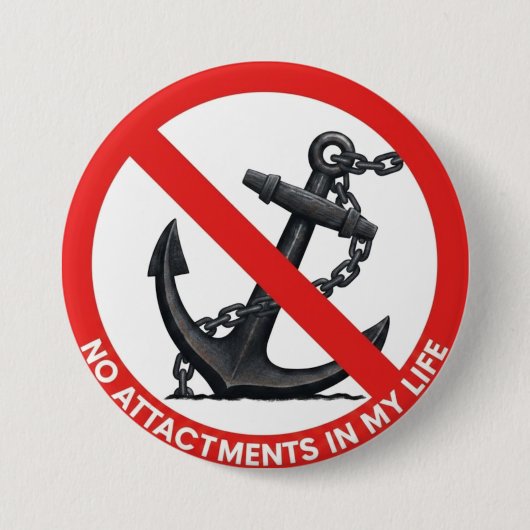 No attachments in my life ronde button 7,6 cm (Voorkant)