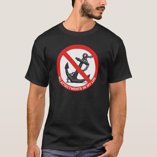 No attachments in my life t-shirt (Voorkant)