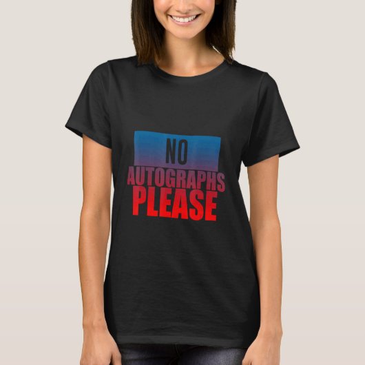No Autographs Please T-shirt (Voorkant)