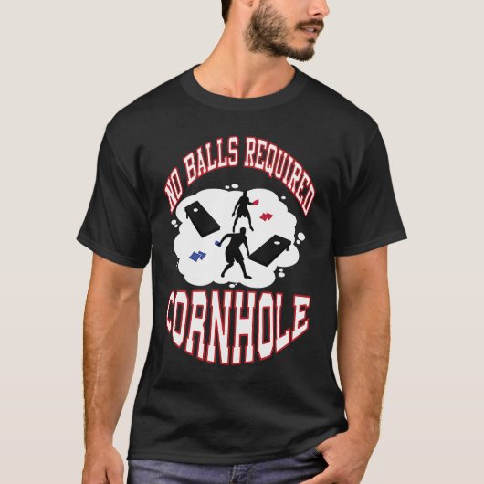 No Balls Are Required Cornhole Motivational Cornho T-shirt (Voorkant)