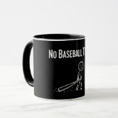 No Baseball Today Sad Stick Figure Baseball lovers Mok (Voorkant links)