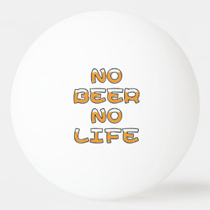 NO BEER NO LIFE PINGPONGBAL