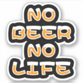 NO BEER NO LIFE STICKER (Voorkant)