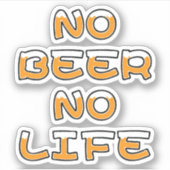 NO BEER NO LIFE STICKER (Voorkant)
