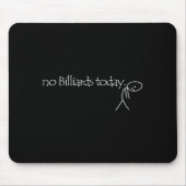 No Billiards Today Fun Billiards Funny Ol Billiard Muismat (Voorkant)