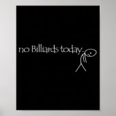 No Billiards Today Fun Billiards Funny Ol Billiard Poster (Voorkant)