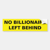 NO BILLIONAIRE LEFT BEHIND BUMPERSTICKER (Voorkant)