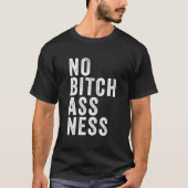 No Bitchassness T-shirt (Voorkant)