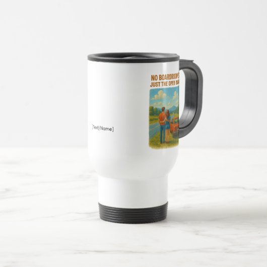 No Boardrooms/Open Road Travel Mug | Add Text/Name Reisbeker (Voorkant rechts)