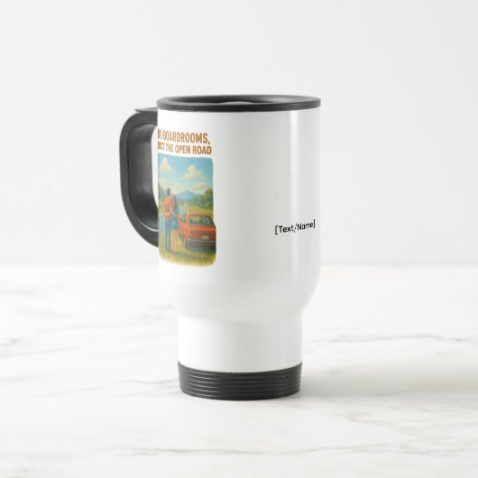 No Boardrooms/Open Road Travel Mug | Add Text/Name Reisbeker (Voorkant links)