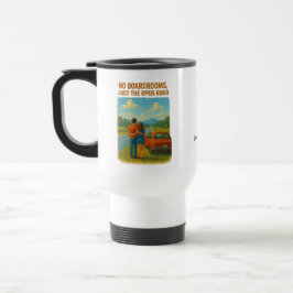 No Boardrooms/Open Road Travel Mug | Add Text/Name Reisbeker