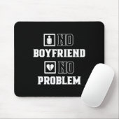 No Boyfriend No Problem Sarcasm Valentine Valentin Muismat (Met muis)
