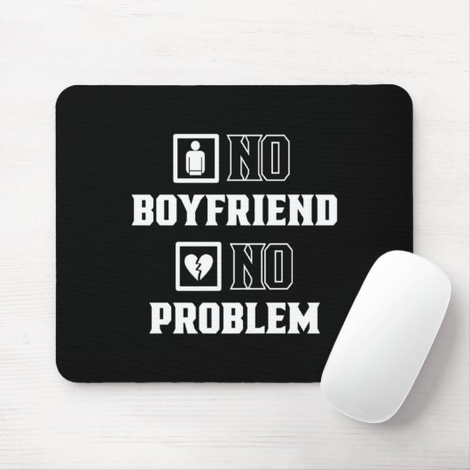 No Boyfriend No Problem Sarcasm Valentine Valentin Muismat (Met muis)