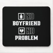 No Boyfriend No Problem Sarcasm Valentine Valentin Muismat (Voorkant)