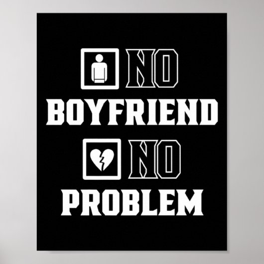 No Boyfriend No Problem Sarcasm Valentine Valentin Poster (Voorkant)