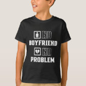 No Boyfriend No Problem Sarcasm Valentine Valentin T-shirt (Voorkant)