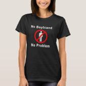 No Boyfriend No Problem T-shirt (Voorkant)