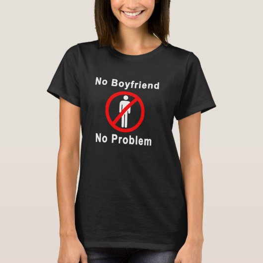 No Boyfriend No Problem T-shirt (Voorkant)