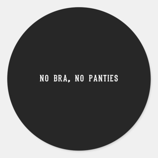 No Bra No Panties Funny Adult Womens Premium Tri-b Ronde Sticker (Voorkant)