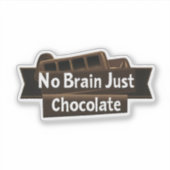 No Brain Chocolate gewoon een grappige slogan Sticker (Voorkant)