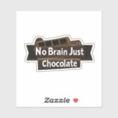 No Brain Chocolate gewoon een grappige slogan Sticker (Vel)
