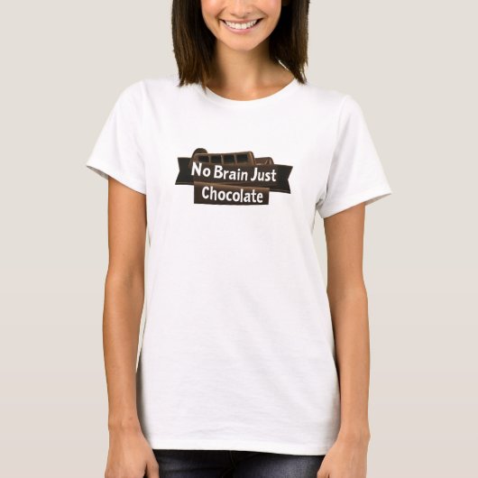 No Brain Chocolate gewoon een grappige slogan T-shirt (Voorkant)