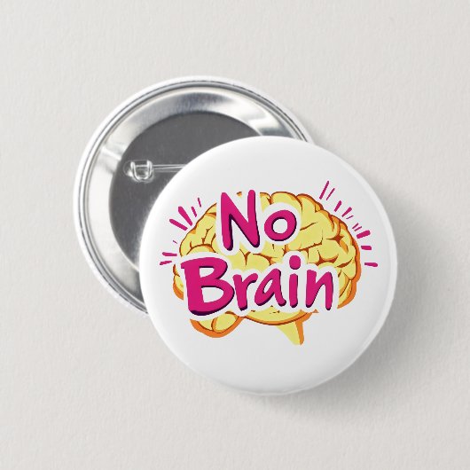 No Brain Funny Slogan Ronde Button 5,7 Cm (Voorkant /achterkant)