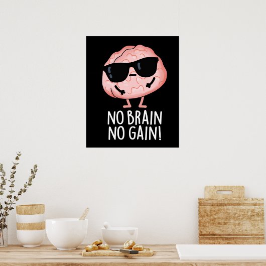 No Brain No Gain Grappige Brain Pun Dark BG Poster (Keuken)