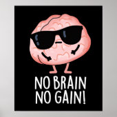 No Brain No Gain Grappige Brain Pun Dark BG Poster (Voorkant)