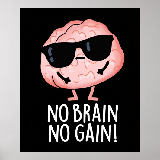 No Brain No Gain Grappige Brain Pun Dark BG Poster (Voorkant)