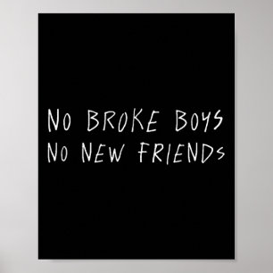 No Broke Boys No New Friends Funny Sy Baddie Poster