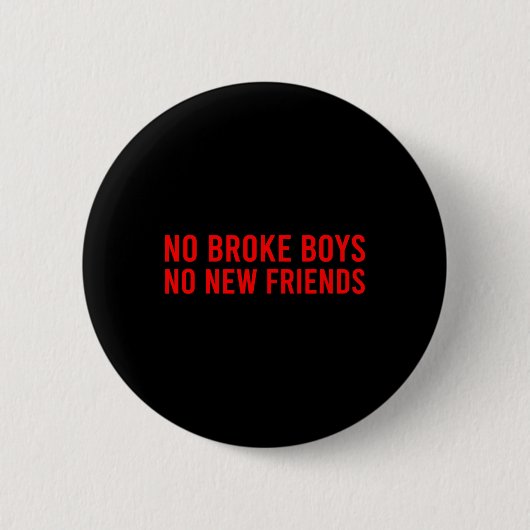 No Broke Boys No New Friends Funny Sy Baddie  Ronde Button 5,7 Cm (Voorkant)