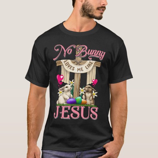 No Bunny Loves Me Like Jesus Christian Cross Easte T-shirt (Voorkant)