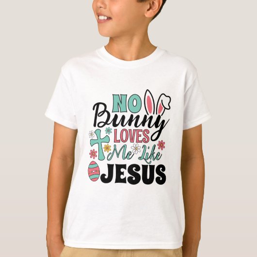 No Bunny Loves Me Like Jesus Kid's T-Shirt (Voorkant)