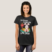 No Bunny Loves Me Like Jesus Quotes Cute Easter Su T-shirt (Voorkant volledig)