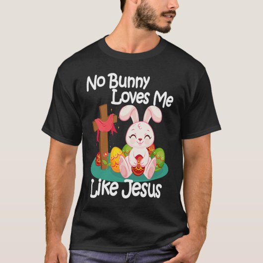 No Bunny Loves Me Like Jesus Quotes Cute Easter Su T-shirt (Voorkant)