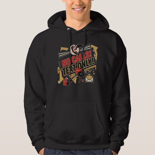 No Calls, Text Only Hoodie (Voorkant)