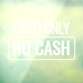 No Cash Card Only - Window Door Cling Sign Raamsticker (Vel 3)