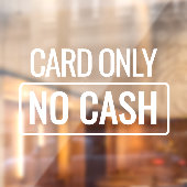No Cash Card Only - Window Door Cling Sign Raamsticker (Vel 2)