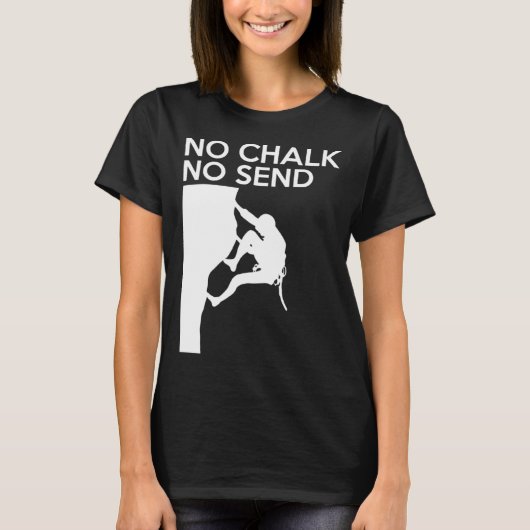No Chalk No Send Climber Sport Climbing Bouldering T-shirt (Voorkant)
