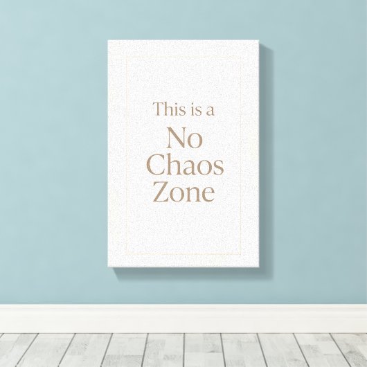 No Chaos Zone – Minimalist Calm Wall Art Canvas Afdruk (Insitu (Houten vloer))