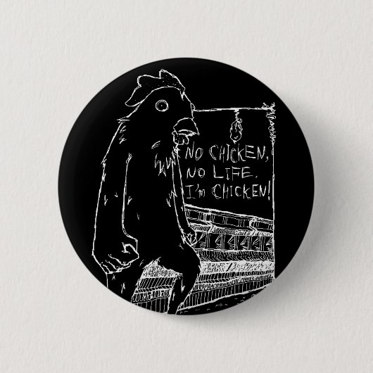 NO CHICKEN, NO LIFE. RONDE BUTTON 5,7 CM (Voorkant)