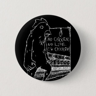 NO CHICKEN, NO LIFE. RONDE BUTTON 5,7 CM