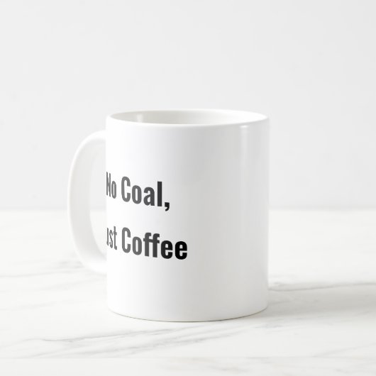 No Coal, Just Coffee Funny Coffee mok gezegde (Voorkant links)