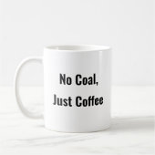 No Coal, Just Coffee Funny Coffee mok gezegde (Links)