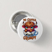 No Coffee Much Grumpy  Ronde Button 3,2 Cm (Voorkant /achterkant)