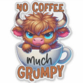 No Coffee Much Grumpy Sticker (Voorkant)
